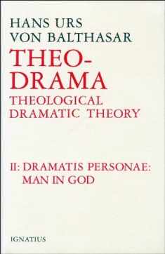 Theo-Drama: Theological Dramatic Theory: The Dramatis Personae: Man in God, vol. 2 (Volume 2)
