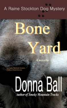 Bone Yard: A Raine Stockton Dog Mystery
