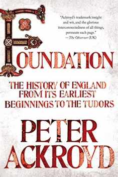 Foundation: The History of England from Its Earliest Beginnings to the Tudors (The History of England, 1)