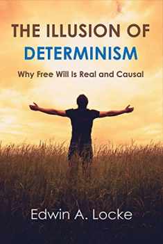 The Illusion of Determinism: Why Free Will Is Real and Causal (1)