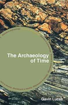 The Archaeology of Time (Themes in Archaeology Series)