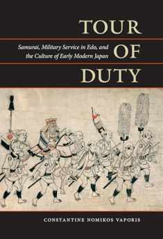 Tour of Duty: Samurai, Military Service in Edo, and the Culture of Early Modern Japan