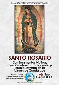 SANTO ROSARIO: Con fragmentos bíblicos, diversas letanías tradicionales y letanías propias de la Virgen de Guadalupe (Spanish Edition)