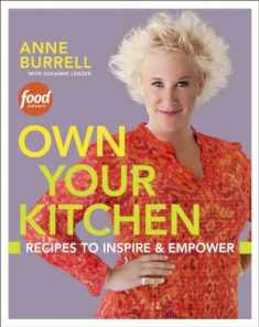 Own Your Kitchen: Recipes to Inspire & Empower: A Cookbook