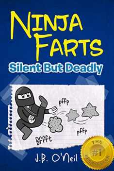 Ninja Farts: Silent But Deadly (Disgusting Adventures of Milo Snotrocket)