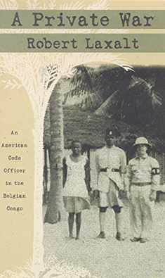 A Private War: An American Code Officer in the Belgian Congo (Battle Born)