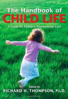 The Handbook of Child Life: A Guide for Pediatric Psychosocial Care