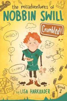 Crumbled! (The Misadventures of Nobbin Swill)