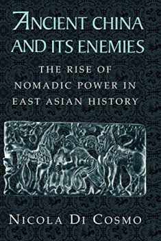 Ancient China and its Enemies: The Rise of Nomadic Power in East Asian History