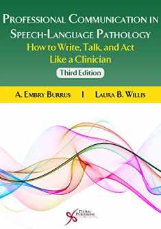 Professional Communication in Speech-Language Pathology How to Write, Talk, and Act Like a Clinician, Third Edition