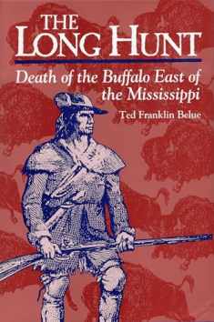 The Long Hunt: Death of the Buffalo East of the Mississippi