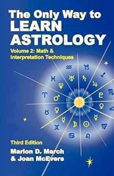 The Only Way to Learn Astrology, Volume 2, Third Edition