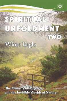 Spiritual Unfoldment 2: The Ministry of Angels and the Invisible World of Nature