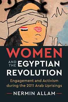 Women and the Egyptian Revolution: Engagement and Activism during the 2011 Arab Uprisings