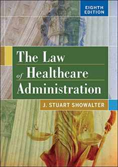 The Law of Healthcare Administration, Eighth Edition (Aupha/Hap Book)