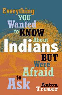 Everything You Wanted to Know About Indians But Were Afraid to Ask