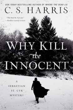 Why Kill the Innocent (Sebastian St. Cyr Mystery)