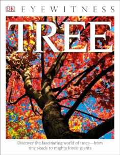 Eyewitness Tree: Discover the Fascinating World of Trees―from Tiny Seeds to Mighty Forest Giants (DK Eyewitness)