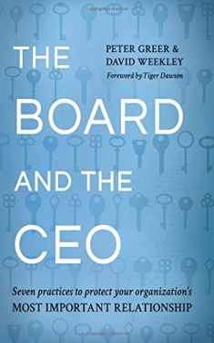 The Board and the CEO: Seven practices to protect your organization's most important relationship