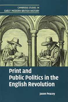Print and Public Politics in the English Revolution (Cambridge Studies in Early Modern British History)