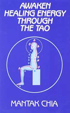 Awaken Healing Energy Through The Tao: The Taoist Secret of Circulating Internal Power