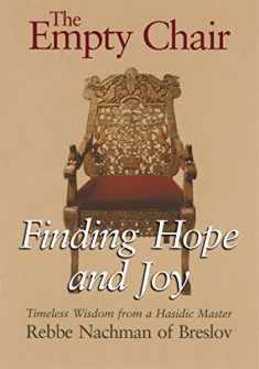 The Empty Chair: Finding Hope and Joy―Timeless Wisdom from a Hasidic Master, Rebbe Nachman of Breslov