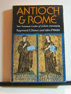 Antioch and Rome: New Testament Cradles of Catholic Christianity