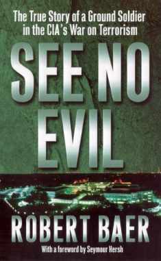 See No Evil: The True Story of a Ground Soldier in the CIA's War on Terrorism