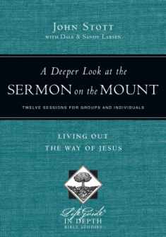 A Deeper Look at the Sermon on the Mount: Living Out the Way of Jesus (LifeGuide in Depth Series)