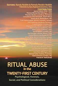 Ritual Abuse in the Twenty-First Century: Psychological, Forensic, Social, and Political Implications