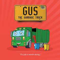 Gus The Garbage Truck (If a job is worth doing)