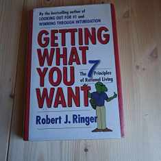 Getting What You Want: The 7 Principles of Rational Living