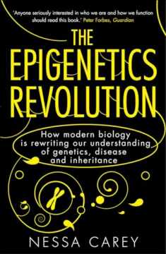 Epigenetics Revolution: How Modern Biology Is Rewriting Our Understanding of Genetics, Disease and Inheritance