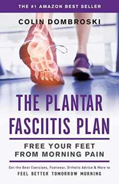The Plantar Fasciitis Plan: Free Your Feet From Morning Pain