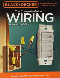 Black & Decker The Complete Guide to Wiring, Updated 7th Edition: Current with 2017-2020 Electrical Codes (Volume 7) (Black & Decker Complete Guide, 7)