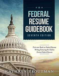 Federal Resume Guidebook: First-Ever Book on Federal Resume Writing Featuring the Outline Format Federal Resume