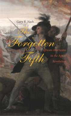 The Forgotten Fifth: African Americans in the Age of Revolution (The Nathan I. Huggins Lectures)