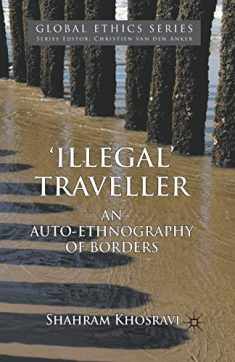 'Illegal' Traveller: An Auto-Ethnography of Borders (Global Ethics)
