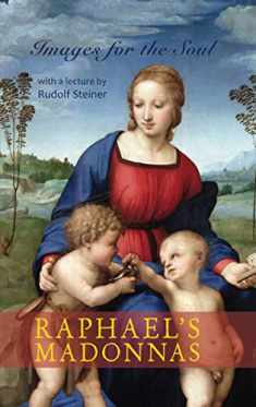 Raphael's Madonnas: Images for the Soul