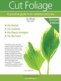 Cut Foliage: A practical guide to its selection and care by Susan Whale (2013-10-31)