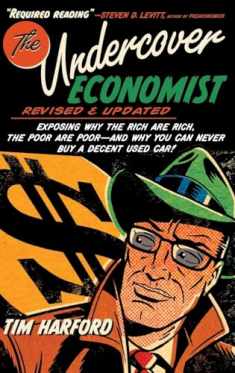 The Undercover Economist, Revised and Updated Edition: Exposing Why the Rich Are Rich, the Poor Are Poor - and Why You Can Never Buy a Decent Used Car!