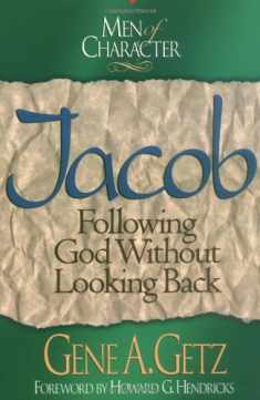 Men of Character: Jacob: Following God Without Looking Back (Volume 7)