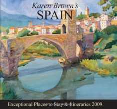 Karen Brown's Spain 2009: Exceptional Places to Stay & Itineraries