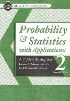Probability & Statistics with Applications: A Problem Solving Text, 2nd Edition