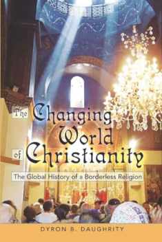 The Changing World of Christianity: The Global History of a Borderless Religion