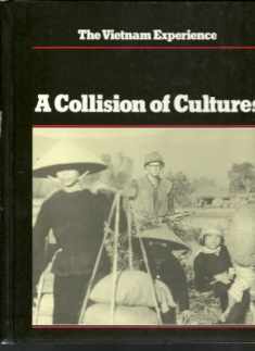 A Collision of Cultures/the Americans in Vietnam, 1954-1973 (Vietnam Experience)