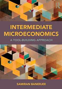 Intermediate Microeconomics: A Tool-Building Approach