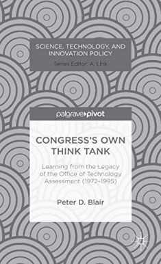 Congress’s Own Think Tank: Learning from the Legacy of the Office of Technology Assessment (1972-1995) (Science, Technology, and Innovation Policy)