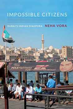 Impossible Citizens: Dubai's Indian Diaspora