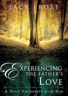 Experiencing the Father’s Love: A Daily Encounter with Him